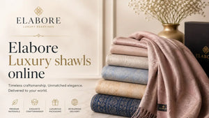 Why Elabore Luxury Shawls Online Are Perfect for Premium Gifting