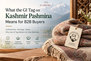 What the GI Tag on Kashmir Pashmina Means for B2B Buyers