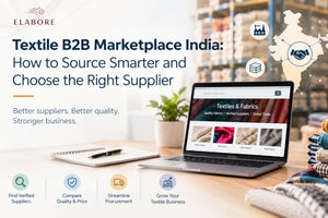 Textile B2B Marketplace India: How to Source Smarter and Choose the Right Supplier