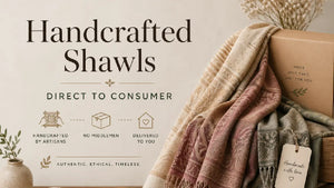 The Rise of Handcrafted Shawls Direct to Consumer: Why It Matters