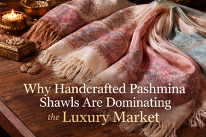 Why Handcrafted Pashmina Shawls Are Dominating the Luxury Market?