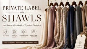 Private Label Shawls: A Complete Guide for Fashion Retailers